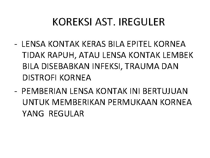 KOREKSI AST. IREGULER - LENSA KONTAK KERAS BILA EPITEL KORNEA TIDAK RAPUH, ATAU LENSA