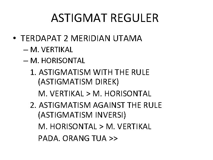 ASTIGMAT REGULER • TERDAPAT 2 MERIDIAN UTAMA – M. VERTIKAL – M. HORISONTAL 1.