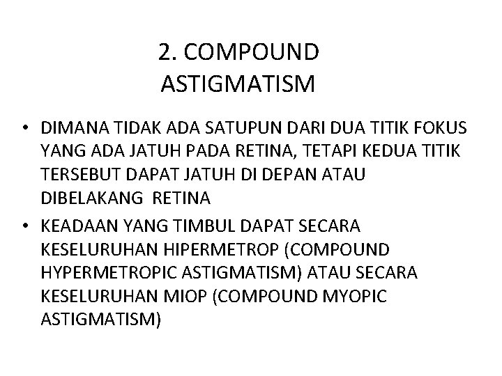 2. COMPOUND ASTIGMATISM • DIMANA TIDAK ADA SATUPUN DARI DUA TITIK FOKUS YANG ADA
