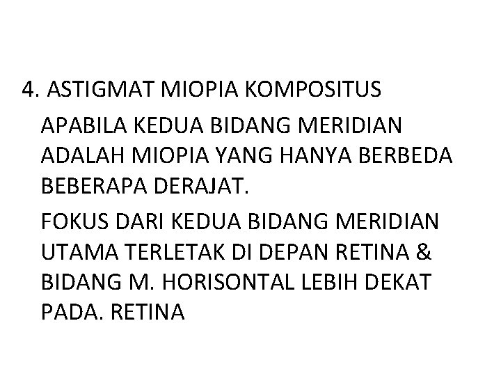 4. ASTIGMAT MIOPIA KOMPOSITUS APABILA KEDUA BIDANG MERIDIAN ADALAH MIOPIA YANG HANYA BERBEDA BEBERAPA
