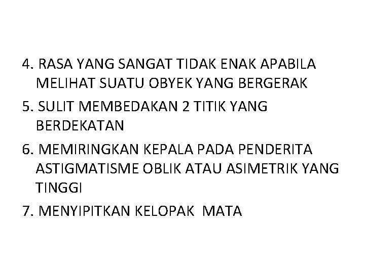 4. RASA YANG SANGAT TIDAK ENAK APABILA MELIHAT SUATU OBYEK YANG BERGERAK 5. SULIT