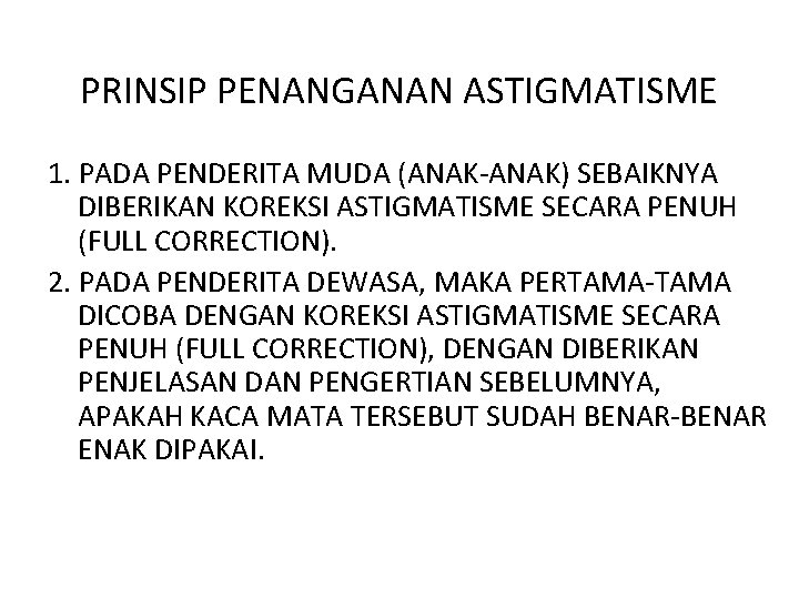 PRINSIP PENANGANAN ASTIGMATISME 1. PADA PENDERITA MUDA (ANAK-ANAK) SEBAIKNYA DIBERIKAN KOREKSI ASTIGMATISME SECARA PENUH