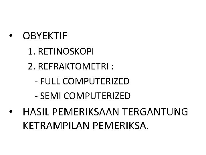  • OBYEKTIF 1. RETINOSKOPI 2. REFRAKTOMETRI : - FULL COMPUTERIZED - SEMI COMPUTERIZED