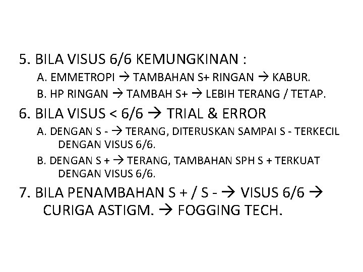 5. BILA VISUS 6/6 KEMUNGKINAN : A. EMMETROPI TAMBAHAN S+ RINGAN KABUR. B. HP
