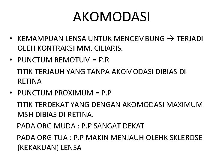 AKOMODASI • KEMAMPUAN LENSA UNTUK MENCEMBUNG TERJADI OLEH KONTRAKSI MM. CILIARIS. • PUNCTUM REMOTUM