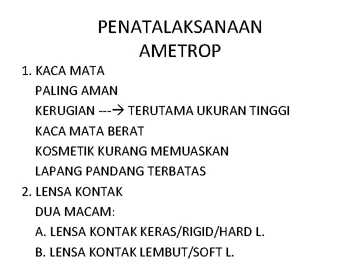 PENATALAKSANAAN AMETROP 1. KACA MATA PALING AMAN KERUGIAN --- TERUTAMA UKURAN TINGGI KACA MATA