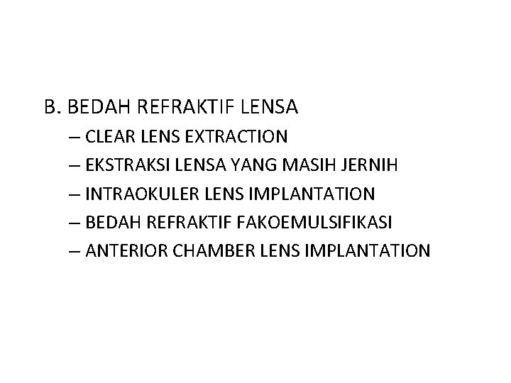 B. BEDAH REFRAKTIF LENSA – CLEAR LENS EXTRACTION – EKSTRAKSI LENSA YANG MASIH JERNIH