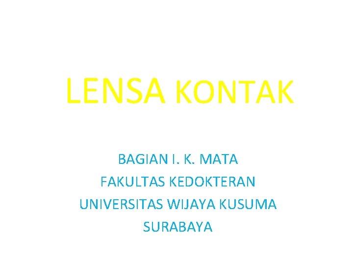 LENSA KONTAK BAGIAN I. K. MATA FAKULTAS KEDOKTERAN UNIVERSITAS WIJAYA KUSUMA SURABAYA 