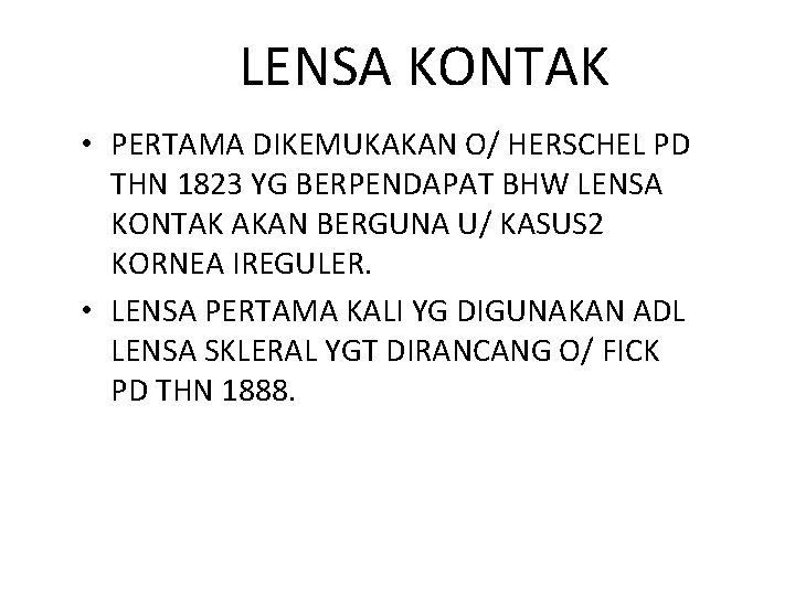 LENSA KONTAK • PERTAMA DIKEMUKAKAN O/ HERSCHEL PD THN 1823 YG BERPENDAPAT BHW LENSA