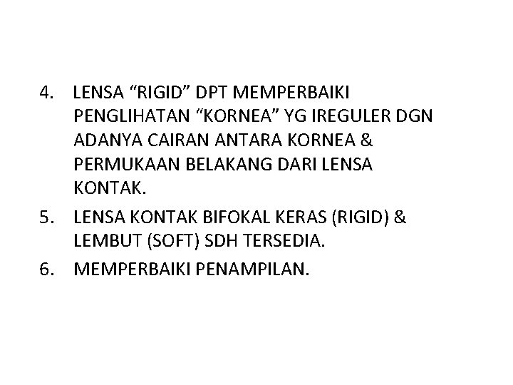 4. LENSA “RIGID” DPT MEMPERBAIKI PENGLIHATAN “KORNEA” YG IREGULER DGN ADANYA CAIRAN ANTARA KORNEA