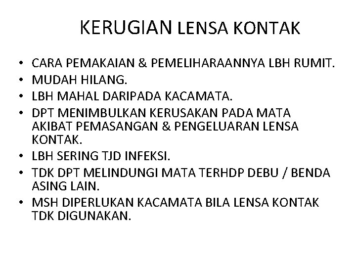 KERUGIAN LENSA KONTAK CARA PEMAKAIAN & PEMELIHARAANNYA LBH RUMIT. MUDAH HILANG. LBH MAHAL DARIPADA