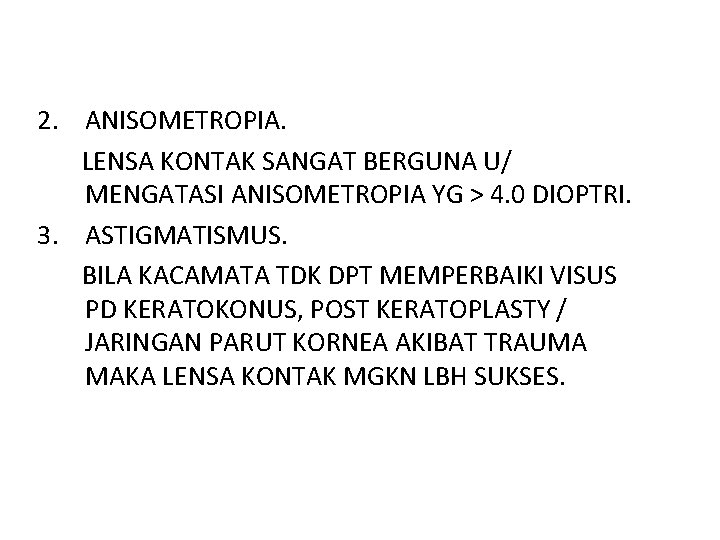 2. ANISOMETROPIA. LENSA KONTAK SANGAT BERGUNA U/ MENGATASI ANISOMETROPIA YG > 4. 0 DIOPTRI.