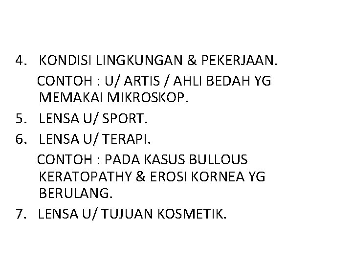 4. KONDISI LINGKUNGAN & PEKERJAAN. CONTOH : U/ ARTIS / AHLI BEDAH YG MEMAKAI