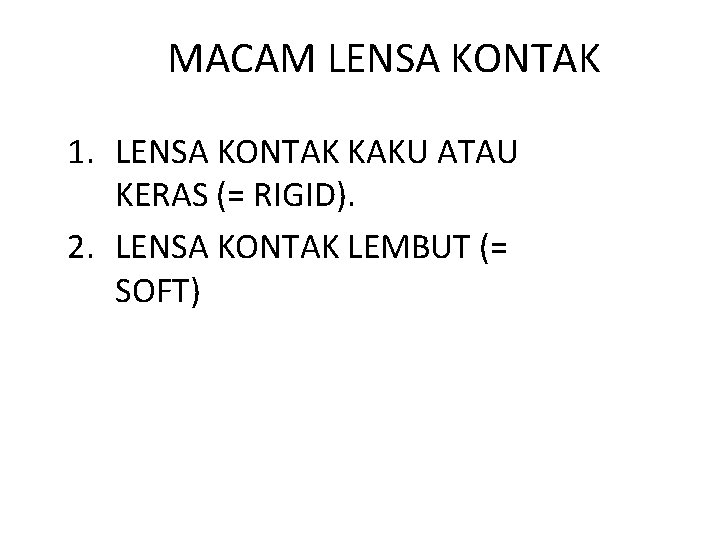 MACAM LENSA KONTAK 1. LENSA KONTAK KAKU ATAU KERAS (= RIGID). 2. LENSA KONTAK