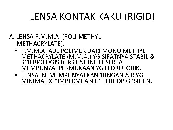 LENSA KONTAK KAKU (RIGID) A. LENSA P. M. M. A. (POLI METHYL METHACRYLATE). •
