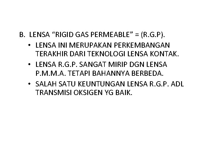 B. LENSA “RIGID GAS PERMEABLE” = (R. G. P). • LENSA INI MERUPAKAN PERKEMBANGAN