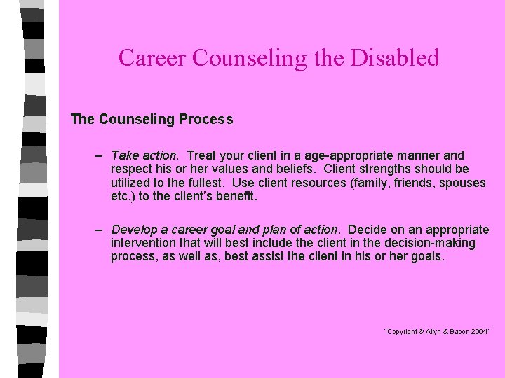 Career Counseling the Disabled The Counseling Process – Take action. Treat your client in