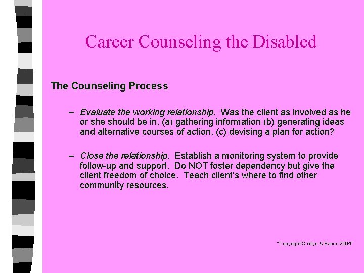 Career Counseling the Disabled The Counseling Process – Evaluate the working relationship. Was the