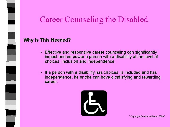Career Counseling the Disabled Why Is This Needed? • Effective and responsive career counseling