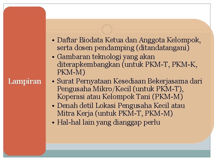 Lampiran • Daftar Biodata Ketua dan Anggota Kelompok, serta dosen pendamping (ditandatangani) • Gambaran
