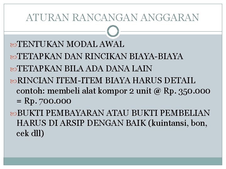 ATURAN RANCANGAN ANGGARAN TENTUKAN MODAL AWAL TETAPKAN DAN RINCIKAN BIAYA-BIAYA TETAPKAN BILA ADA DANA