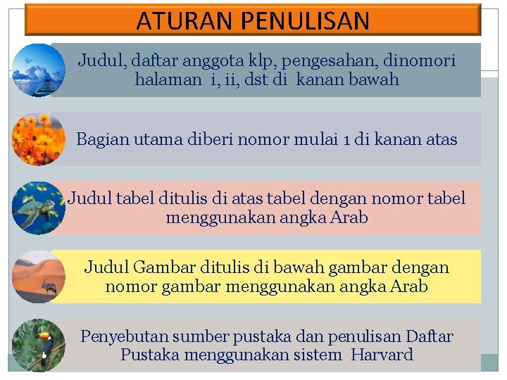 ATURAN PENULISAN Judul, daftar anggota klp, pengesahan, dinomori halaman i, ii, dst di kanan