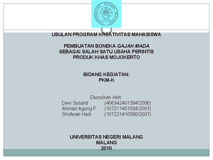 USULAN PROGRAM KREATIVITAS MAHASISWA PEMBUATAN BONEKA GAJAH MADA SEBAGAI SALAH SATU USAHA PERINTIS PRODUK