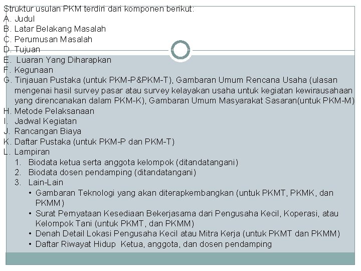 Struktur usulan PKM terdiri dari komponen berikut: A. Judul B. Latar Belakang Masalah C.