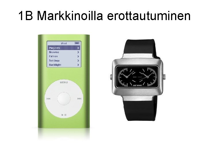 1 B Markkinoilla erottautuminen 