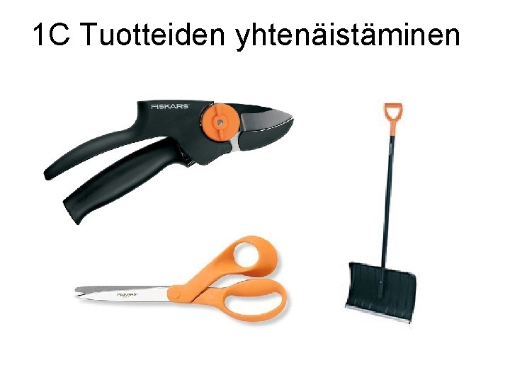 1 C Tuotteiden yhtenäistäminen 