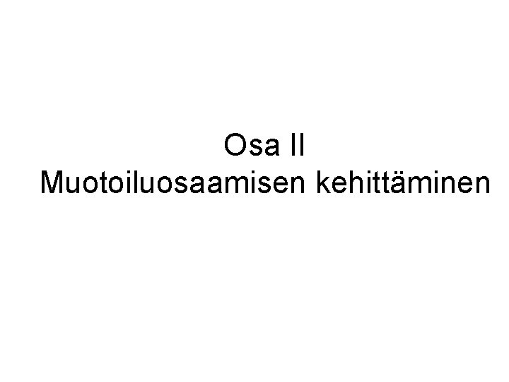 Osa II Muotoiluosaamisen kehittäminen 