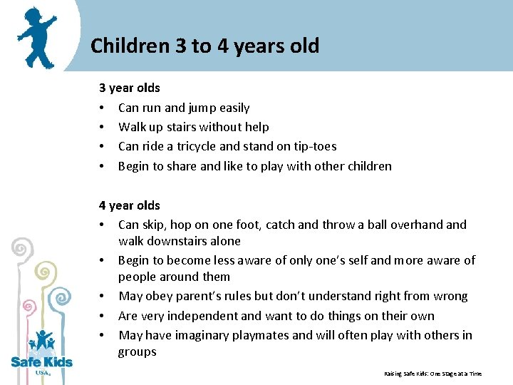 Children 3 to 4 years old 3 year olds • Can run and jump
