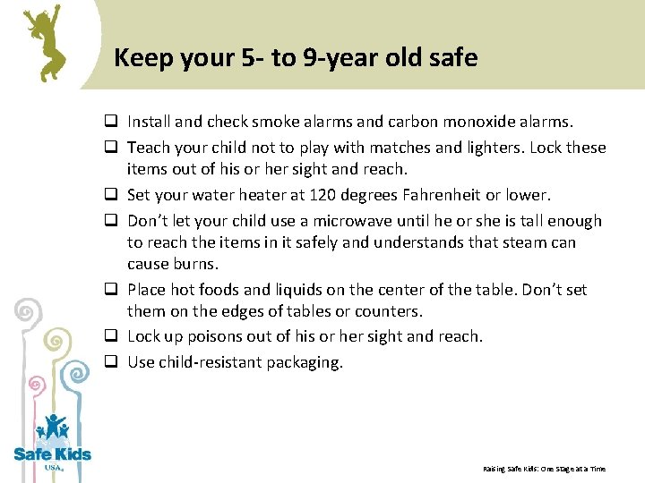 Keep your 5 - to 9 -year old safe q Install and check smoke