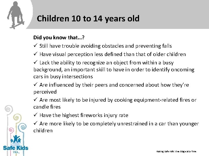 Children 10 to 14 years old Did you know that…? ü Still have trouble