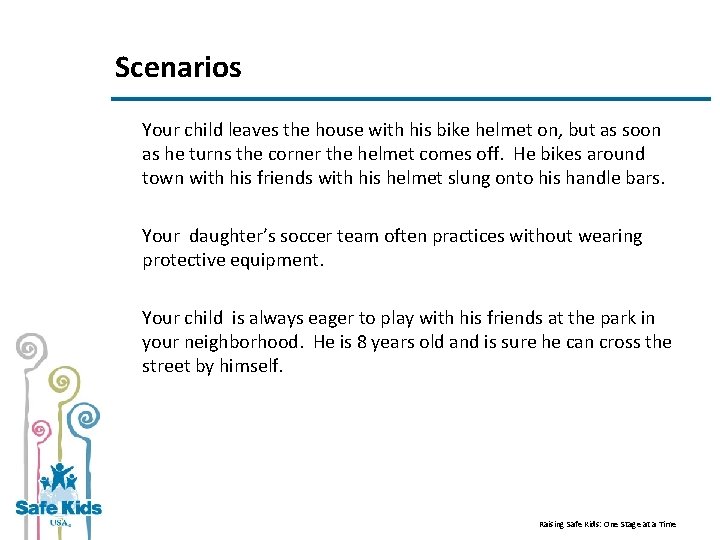 Scenarios Your child leaves the house with his bike helmet on, but as soon