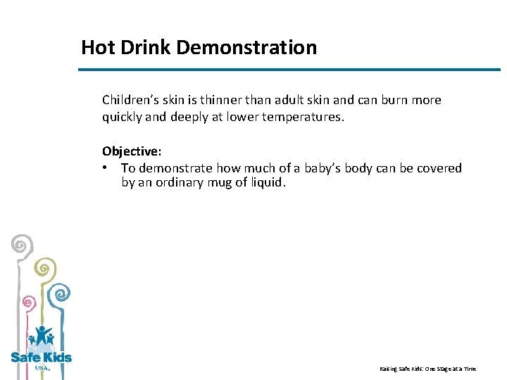 Hot Drink Demonstration Children’s skin is thinner than adult skin and can burn more