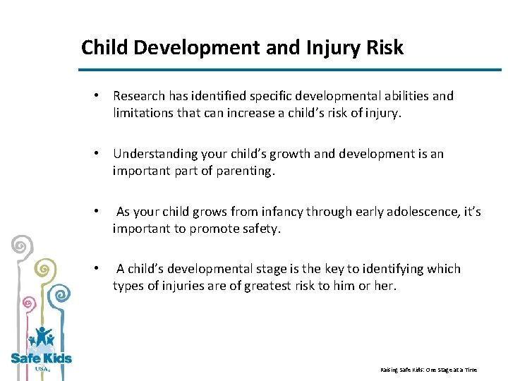 Child Development and Injury Risk • Research has identified specific developmental abilities and limitations