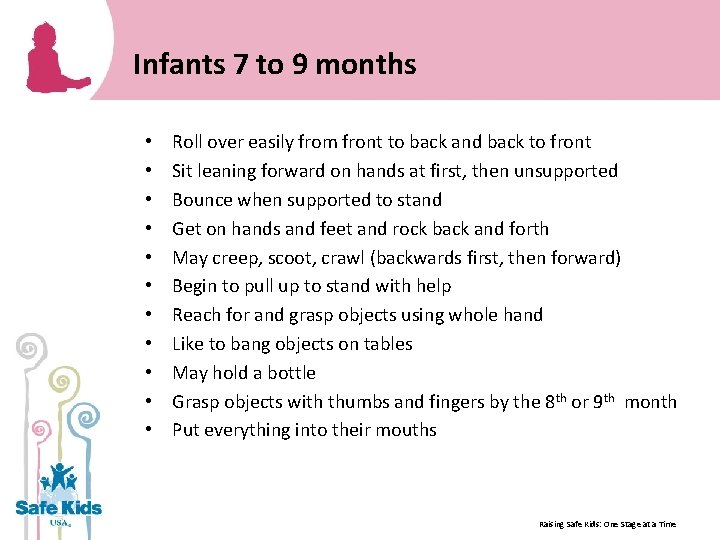 Infants 7 to 9 months • • • Roll over easily from front to