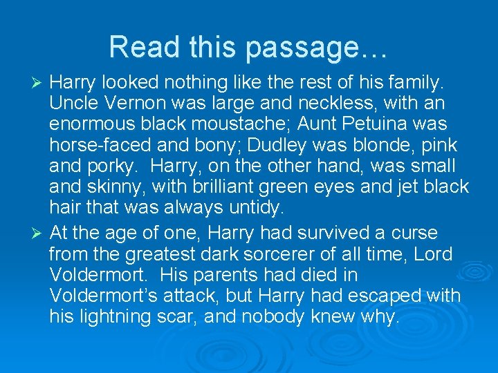 Read this passage… Harry looked nothing like the rest of his family. Uncle Vernon