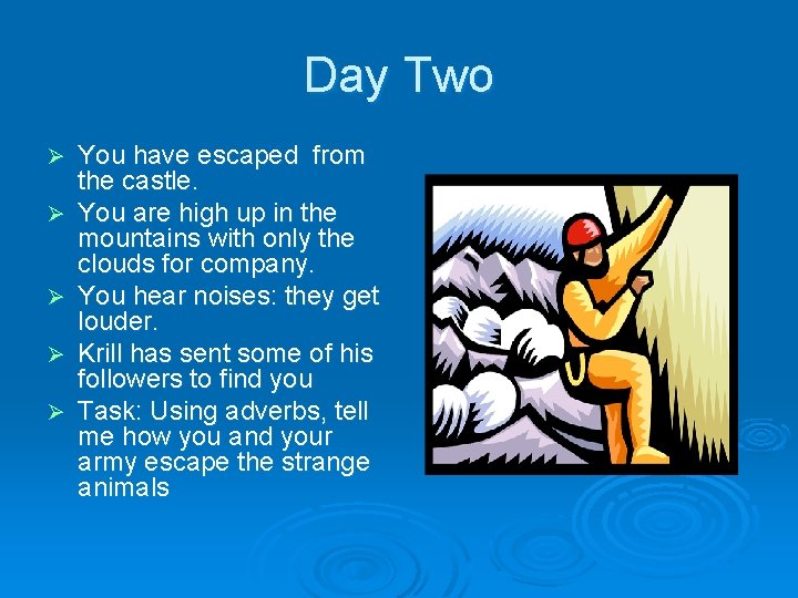Day Two Ø Ø Ø You have escaped from the castle. You are high