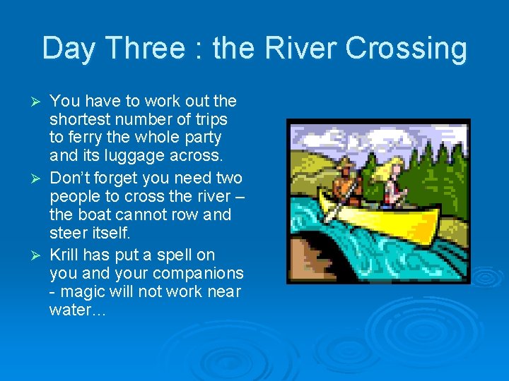 Day Three : the River Crossing You have to work out the shortest number