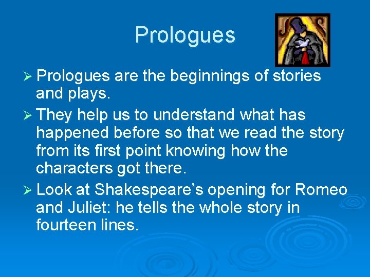 Prologues Ø Prologues are the beginnings of stories and plays. Ø They help us