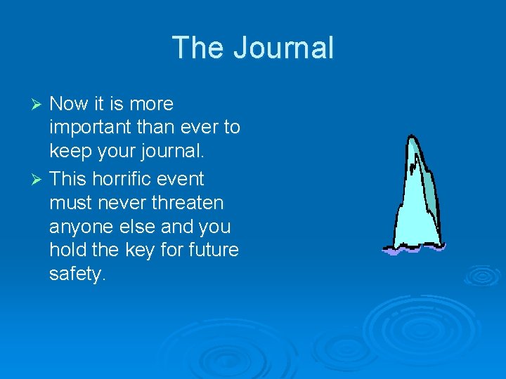 The Journal Now it is more important than ever to keep your journal. Ø