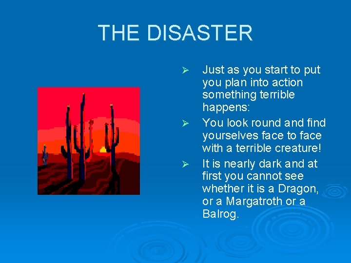 THE DISASTER Ø Ø Ø Just as you start to put you plan into