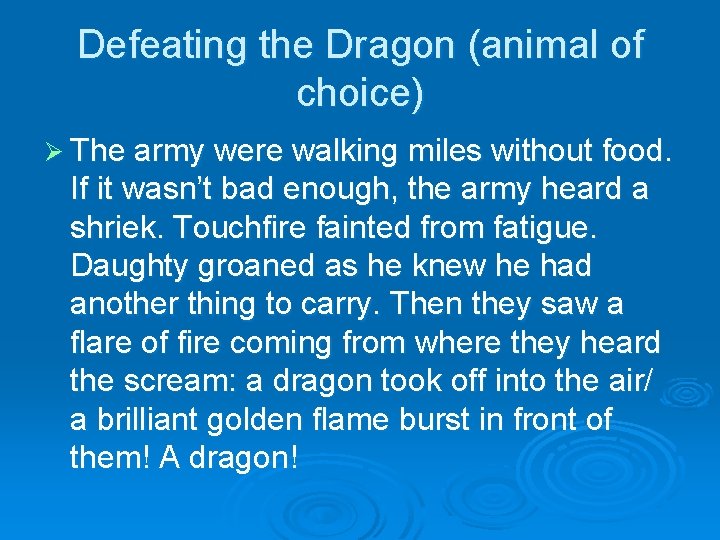 Defeating the Dragon (animal of choice) Ø The army were walking miles without food.