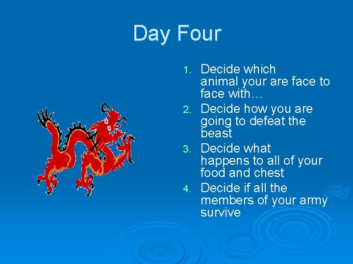 Day Four Decide which animal your are face to face with… 2. Decide how