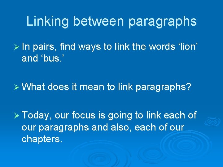 Linking between paragraphs Ø In pairs, find ways to link the words ‘lion’ and