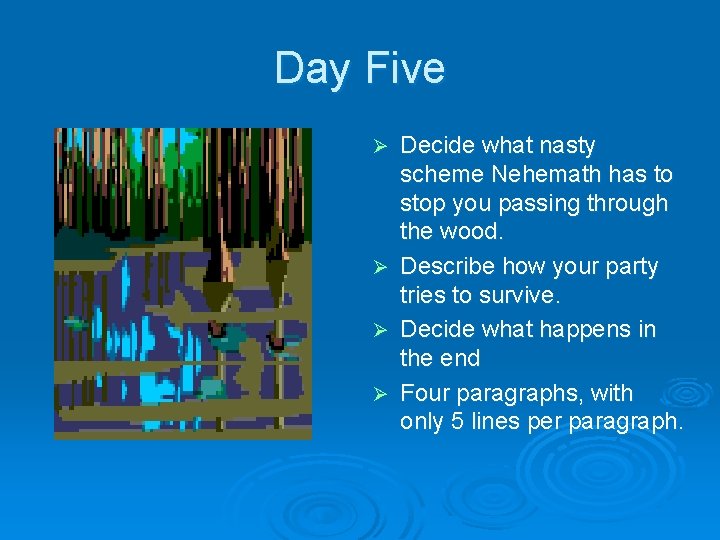 Day Five Decide what nasty scheme Nehemath has to stop you passing through the