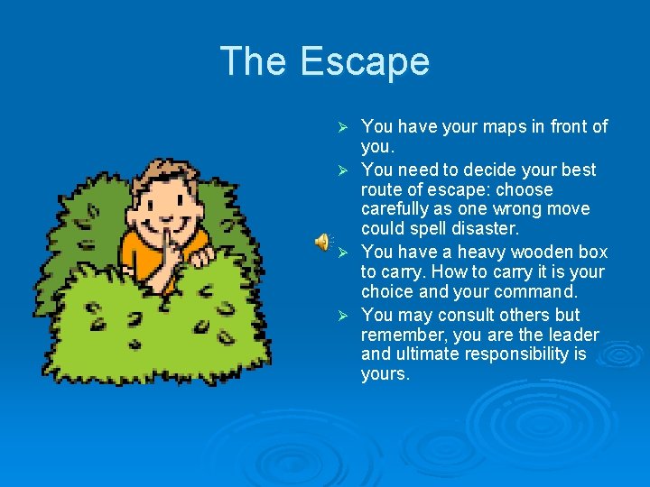 The Escape Ø Ø You have your maps in front of you. You need