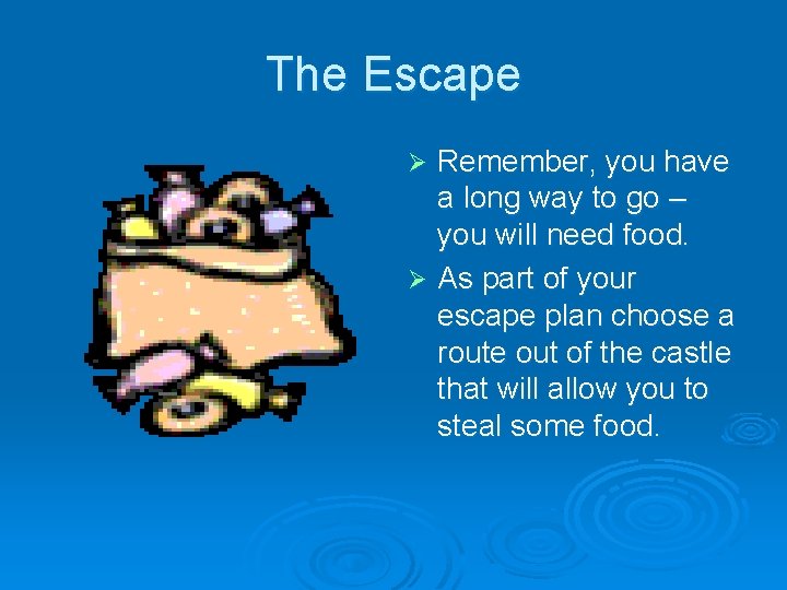The Escape Remember, you have a long way to go – you will need